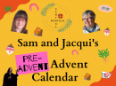 Sam & Jacqui's Pre-Advent Advent Calendar
